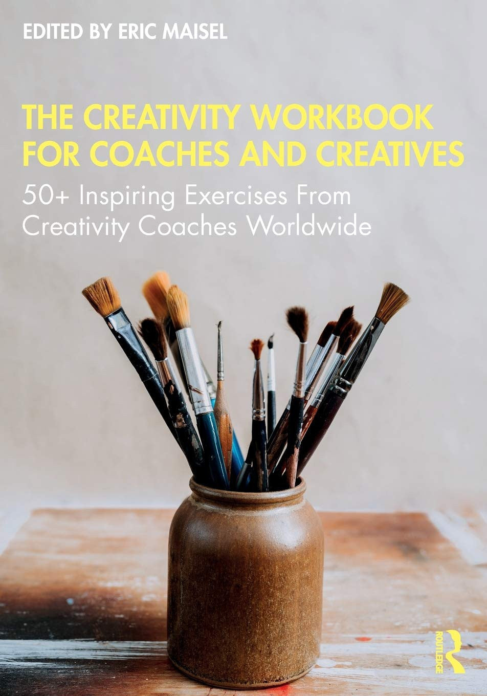 The Creativity Workbook for Coaches and Creatives 50+ Inspiring Exercises from Creativity Coaches Worldwide Taylor & Francis Group