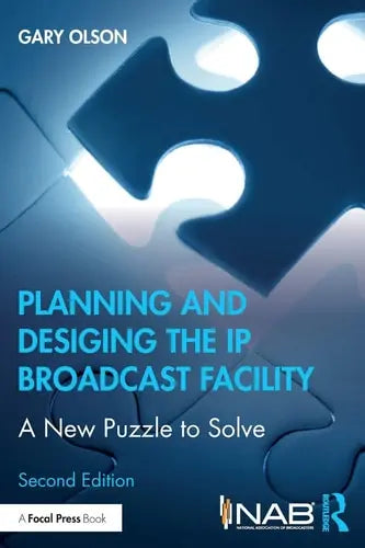Planning and Designing the IP Broadcast Facility A New Puzzle to Solve Routledge