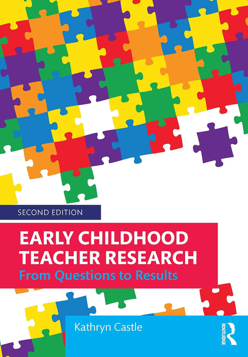 Early Childhood Teacher Research From Questions to Results by Kathryn Castle