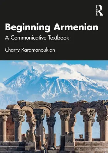 Beginning Armenian A Communicative Textbook by Charry Karamanoukian
