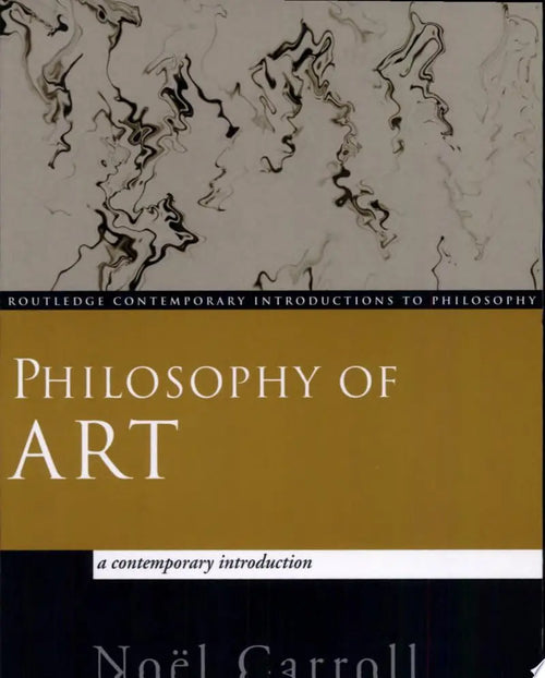 Philosophy of Art A Contemporary Introduction by Noël Carroll
