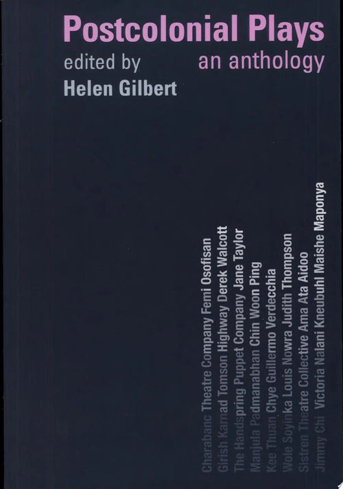 Postcolonial Plays An Anthology by Helen Gilbert