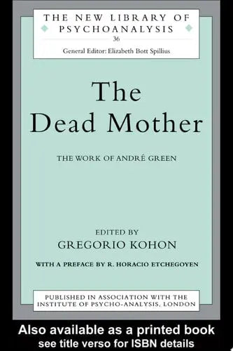 The Dead Mother The Work of André Green by Gregorio Kohon