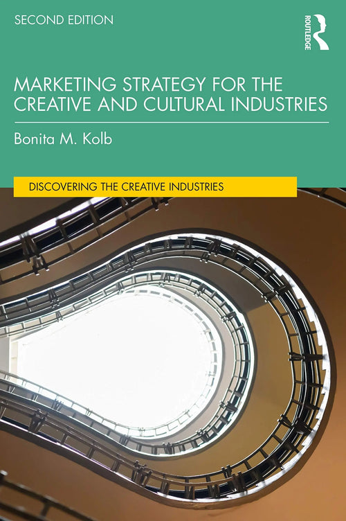 Marketing Strategy for the Creative and Cultural Industries by Bonita M. Kolb