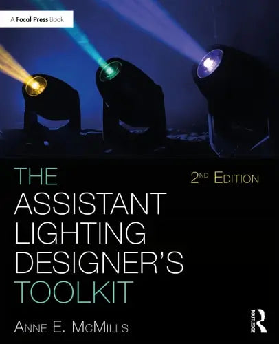 The Assistant Lighting Designer's Toolkit Routledge, Taylor & Francis Group