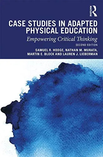 Case Studies in Adapted Physical Education Empowering Critical Thinking Routledge, Taylor & Francis Group