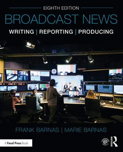 Broadcast News Writing, Reporting, and Producing Routledge
