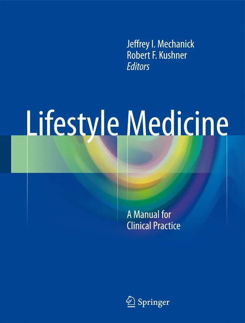 Lifestyle Medicine A Manual for Clinical Practice by Jeffrey I. Mechanick