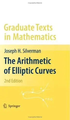 The Arithmetic of Elliptic Curves by Joseph H. Silverman