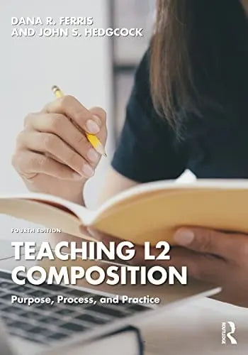Teaching L2 Composition Purpose, Process, and Practice Routledge, Taylor & Francis Group