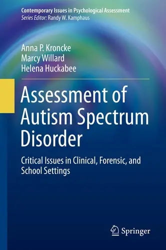 Assessment of Autism Spectrum Disorder Critical Issues in Clinical, Forensic and School Settings Springer International Publishing