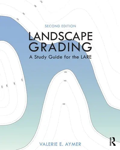 Landscape Grading A Study Guide for the LARE Routledge
