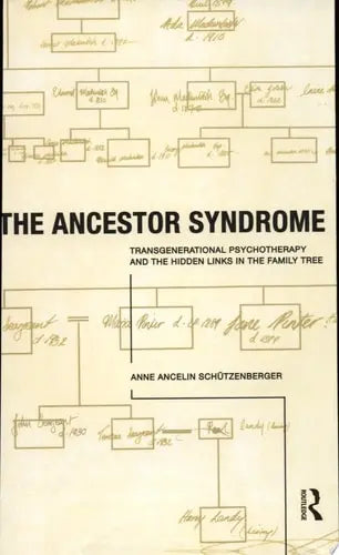 The Ancestor Syndrome Transgenerational Psychotherapy and the Hidden Links in the Family Tree Psychology Press