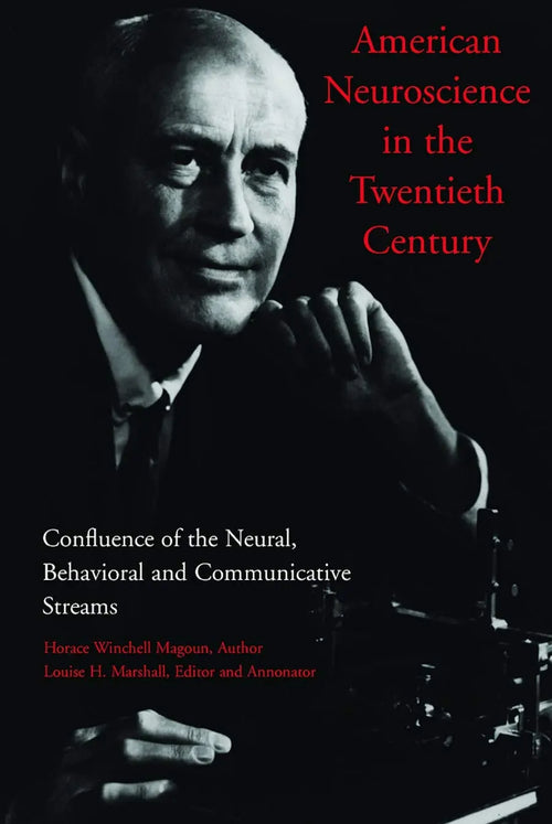 American Neuroscience in the Twentieth Century by Horace Winchell Magoun