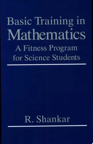 Basic Training in Mathematics A Fitness Program for Science Students Springer Science & Business Media