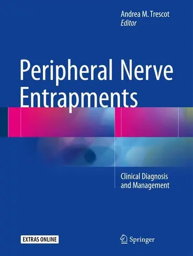 Peripheral Nerve Entrapments Clinical Diagnosis and Management Springer International Publishing