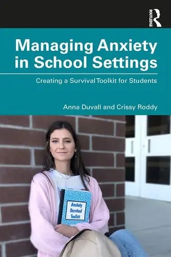 Managing Anxiety in School Settings Creating a Survival Toolkit for Students Routledge