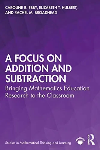 A Focus on Addition and Subtraction Bringing Mathematics Education Research to the Classroom Routledge