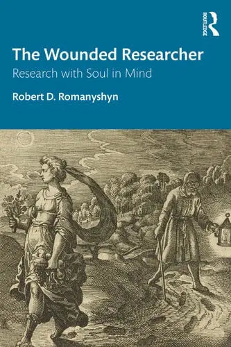 The Wounded Researcher Research with Soul in Mind Routledge