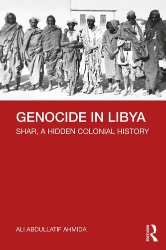 Genocide in Libya Shar, a Hidden Colonial History Routledge