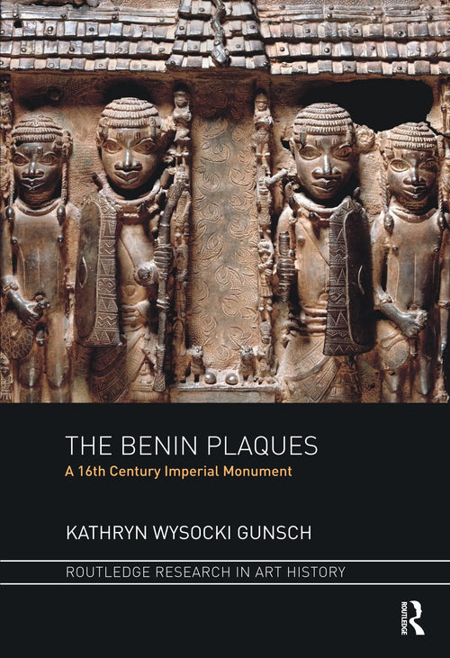 The Benin Plaques A 16th Century Imperial Monument