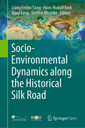 Socio-Environmental Dynamics along the Historical Silk Road by Liang Emlyn Yang