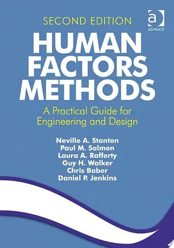Human Factors Methods A Practical Guide for Engineering and Design Ashgate Publishing, Ltd.