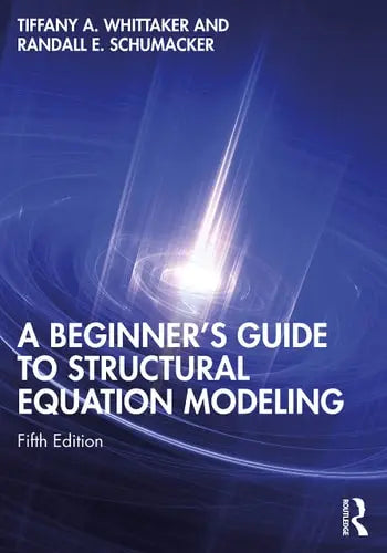 A Beginner's Guide to Structural Equation Modeling Routledge