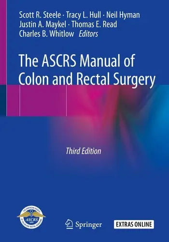 The ASCRS Manual of Colon and Rectal Surgery Springer International Publishing