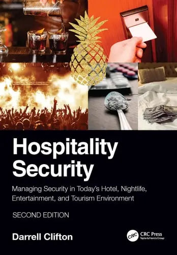 Hospitality Security Managing Security in Today's Hotel, Nightlife, Entertainment, and Tourism Environment
