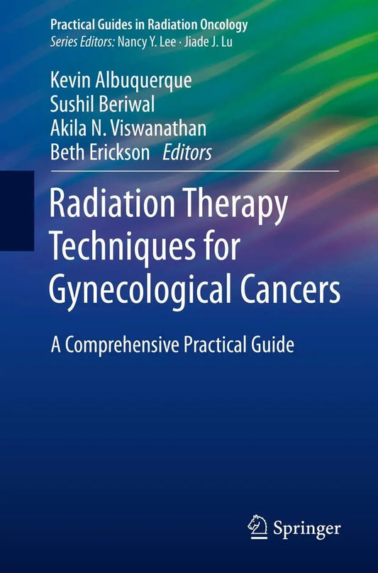 Radiation Therapy Techniques for Gynecological Cancers A Comprehensive Practical Guide by Kevin Albuquerque – book cover