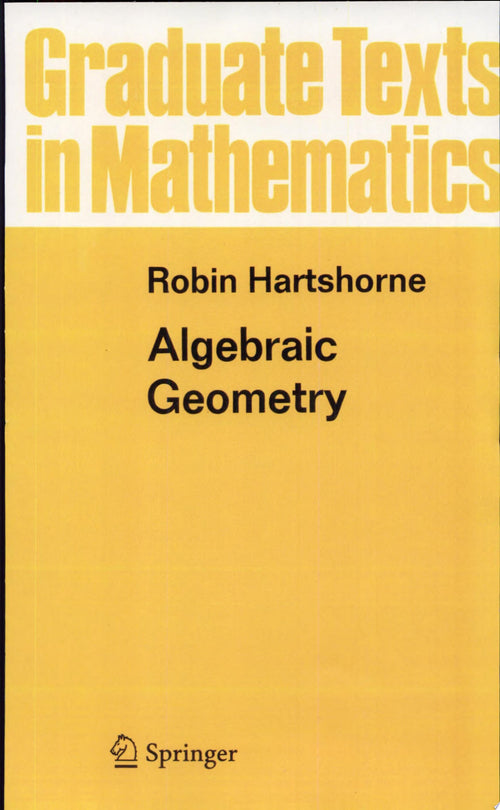 Algebraic Geometry by Robin Hartshorne
