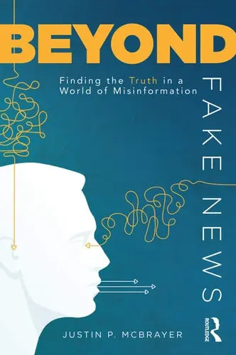 Beyond Fake News Finding the Truth in a World of Misinformation