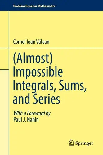 (Almost) Impossible Integrals, Sums, and Series Springer International Publishing