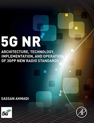5G NR Architecture, Technology, Implementation, and Operation of 3GPP New Radio Standards