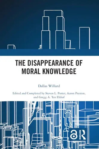The Disappearance of Moral Knowledge Taylor & Francis
