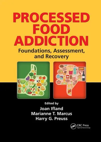 Processed Food Addiction Foundations, Assessment, and Recovery by Joan Ifland