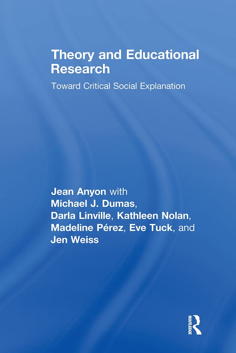 Theory and Educational Research Toward Critical Social Explanation by Jean Anyon
