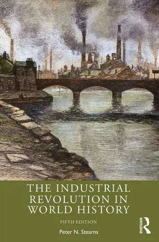 The Industrial Revolution in World History Taylor & Francis Group