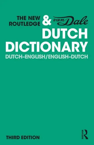 The New Routledge & Van Dale Dutch Dictionary Dutch-English/English-Dutch Routledge, Taylor & Francis Group