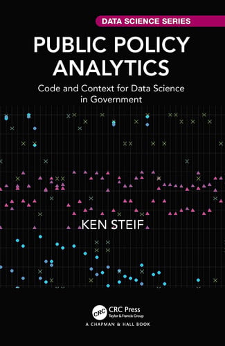 Public Policy Analytics Code and Context for Data Science in Government by Ken Steif – book cover
