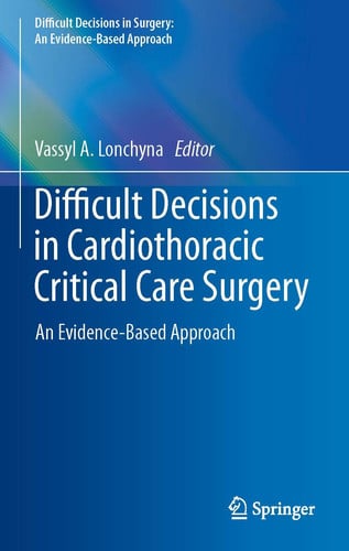 Difficult Decisions in Cardiothoracic Critical Care Surgery An Evidence-Based Approach by Vassyl A. Lonchyna – book cover
