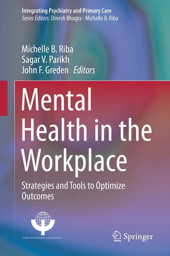 Mental Health in the Workplace Strategies and Tools to Optimize Outcomes by Michelle B. Riba