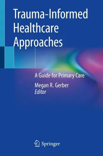 Trauma-Informed Healthcare Approaches A Guide for Primary Care