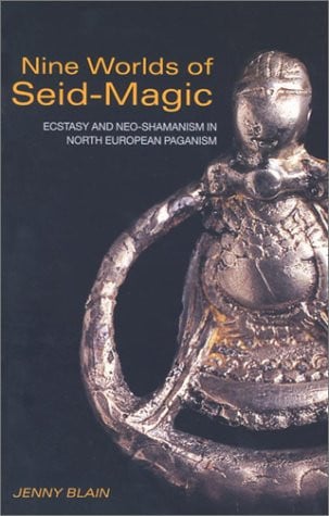 Nine Worlds of Seid-magic Ecstasy and Neo-shamanism in North European Paganism