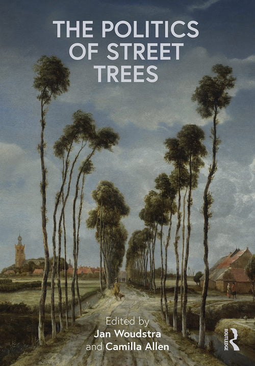 The Politics of Street Trees by Jan Woudstra