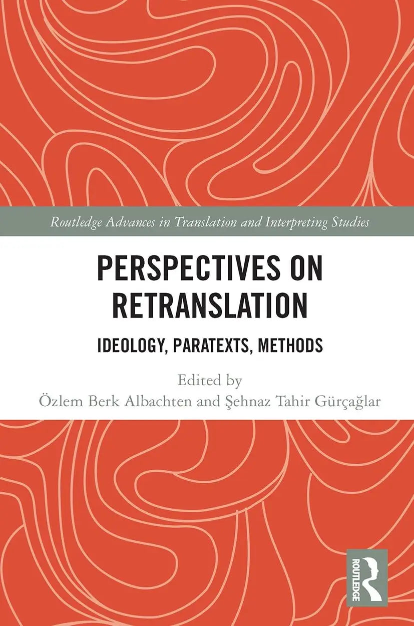 Perspectives on Retranslation Ideology, Paratexts, Methods