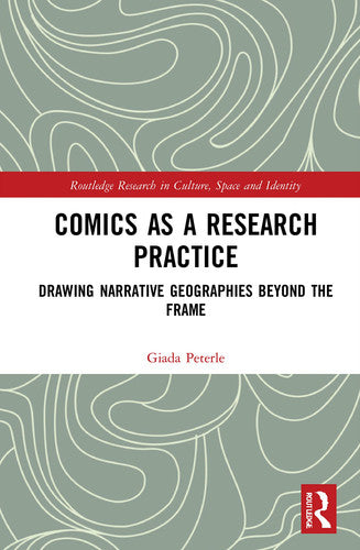 Comics as a Research Practice Drawing Narrative Geographies Beyond the Frame by Giada Peterle – book cover