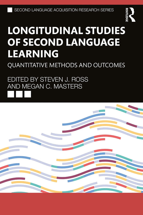 Longitudinal Studies of Second Language Learning Quantitative Methods and Outcomes by Steven J. Ross