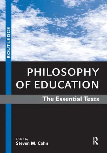 Philosophy of Education: The Essential Texts Routledge